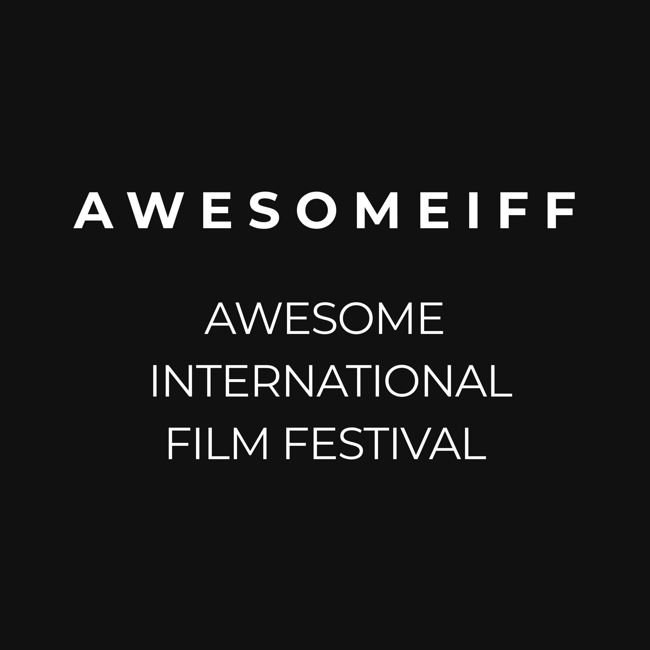 Awesome International Film Festival | Cinema Without Borders | AwesomeIFF